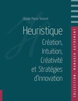 Heuristique: Création, Intuition, Créativité et Stratégies d'Innovation 2322003719 Book Cover