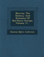 Norrna: The History and Romance of Northern Europe, Volume 11... 1249938651 Book Cover