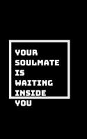 No Need To Go Searching: Your Soulmate Is Already Inside Of You 1793363919 Book Cover