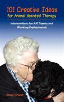 101 Creative Ideas for Animal Assisted Therapy 0982575580 Book Cover