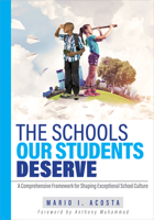 The Schools Our Students Deserve: A Comprehensive Framework for Shaping Exceptional School Culture (a Practitioner's Guide to Developing an Effective B0F4LYB715 Book Cover