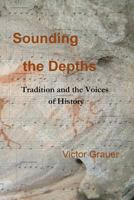 Sounding the Depths: Tradition and the Voices of History 1463741758 Book Cover