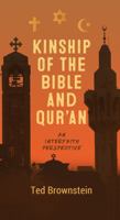 Kinship of the Bible and Qur'an: An Interfaith Perspective 1735851906 Book Cover