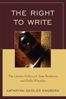 The Right to Write: The Literary Politics of Anne Bradstreet and Phillis Wheatley 0761846093 Book Cover