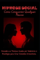 HIPNOSE SOCIAL: Como Conquistar Qualquer Pessoa (Portuguese Edition) B0F2T211SS Book Cover