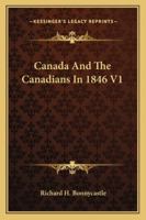 Canada And The Canadians In 1846 V1 1163239836 Book Cover