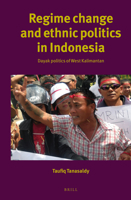 Regime Change and Ethnic Politics in Indonesia: Dayak Politics of West Kalimantan 900426373X Book Cover