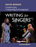 Creative Jazz Composing and Arranging II : Writing for Singers 1733593101 Book Cover