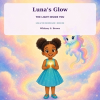 Luna’s Glow: The Light Inside You (Luna & the Unicorn Glow) B0HG5YT3XX Book Cover