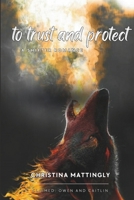 To Trust and Protect: Claimed Book 2 1960898086 Book Cover