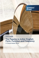 The Passive in Indian English: Form, Function and Frequency: A Corpus-based Study 3639510925 Book Cover