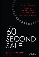 The 60 Second Sale: The Ultimate System for Building Lifelong Client Relationships in the Blink of an Eye 1119499763 Book Cover