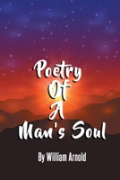 Poetry Of A Man's Soul 1734361069 Book Cover