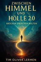 Zwischen Himmel und Hölle 2.0: Brücken zwischen Welten (German Edition) B0GHFYPB9R Book Cover