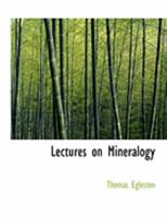 Lectures on Mineralogy 1425523935 Book Cover