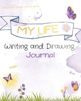 My Life Writing and Drawing Journal 1735471216 Book Cover