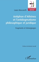 Antiphon d'Athènes et l'antidogmatisme philosophique et juridique: Fragments et témoignages (Philosophies-Artistes) (French Edition) 2343212953 Book Cover