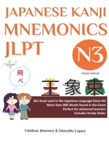 JAPANESE KANJI MNEMONICS JLPT N3 - Color Version: 361 Kanji used in the Japanese Language Exam N3 (JAPANESE KANJI MNEMONICS JLPT - Color Version) B0CRTL68RX Book Cover