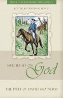 Sweetly Set on God: The Piety of David Brainerd 160178452X Book Cover