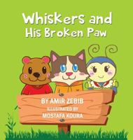 Whiskers and His Broken Paw 2955861324 Book Cover