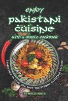 Enjoy Pakistani Cuisine with a Simple Cookbook: Learn how to cook the best traditional Pakistani Recipes 1070340596 Book Cover