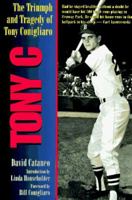 Tony C: The Triumph and Tragedy of Tony Conigliaro 1558535322 Book Cover