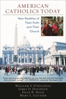 American Catholics Today: New Realities of Their Faith and Their Church 0742552152 Book Cover