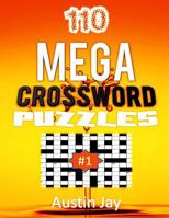 110 MEGA Crossword Puzzles: An Easy to Read Special Crosswords Puzzle Book for Adults Brain Exercise on Todays Contemporary Words Volume 1! 1729819419 Book Cover