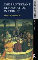 The Protestant Reformation in Europe (Seminar Studies in History) 0582070201 Book Cover