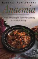 Recipes for Health: Anaemia : Over 100 Recipes for Overcoming Iron-Deficiency (Recipes for Health) 0722529147 Book Cover