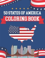 50 States Of America Coloring Book: The United States Coloring And Geographical Book - 50 State Maps, Capitals, Animals, Birds, Flowers, Mottos, Cities, Population, Regions - Great Gift For Independen B08PJM9S7M Book Cover