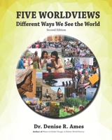 Five Worldviews: Different Ways We See the World 1943841152 Book Cover
