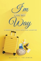 I'm on My Way: A Memoir of Faith, Love and Laughter B0BXN6NR5Y Book Cover