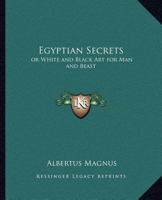 Egyptian Secrets: or White and Black Art for Man and Beast 1162562528 Book Cover
