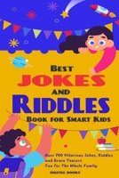 The Best Jokes and Riddles Book for Smart Kids: Over 700 Hilarious Jokes, Riddles and Brain Teasers Fun for The Whole Family B08JDTR54J Book Cover