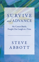 Survive and Advance; My Cancer Battle, Fought One Laugh at a Time 1947934104 Book Cover