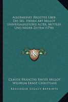 Allgemeines Register Uber Des Sel. Herrn Abt Millot Universalhistorie Alter, Mittler Und Neuer Zeiten (1794) 1166329488 Book Cover