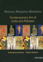 Memory, Metaphor, Mutations: The Contemporary Art of India and Pakistan 0195673476 Book Cover