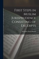 First Steps in Muslim Jurisprudence Consisting of Excerpts 1018277293 Book Cover