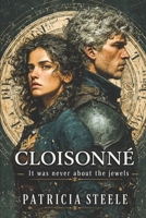 Cloisonné: It was never about the jewels B0F543K2LS Book Cover