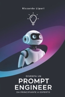 Diventa un Prompt Engineer: Da Principiante a Esperto (Italian Edition) B0DXQYQKJR Book Cover
