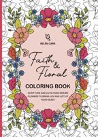 Faith & Floral Coloring Book: Scripture and Cute Hand-Drawn Flowers to Bring Joy and Lift up Your Heart B0FHBMD11D Book Cover