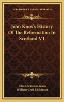 John Knox's History Of The Reformation In Scotland V1 116292991X Book Cover