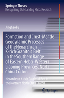 Formation and Crust-Mantle Geodynamic Processes of the Neoarchean K-rich Granitoid Belt in the Southern Range of Eastern Hebei-Western Liaoning ... Northern North China Craton 9811943974 Book Cover