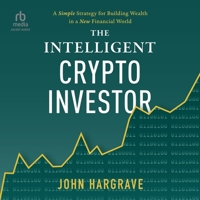 The Intelligent Crypto Investor: A Simple Strategy for Building Wealth in a New Financial World B0GLJ2NMPF Book Cover