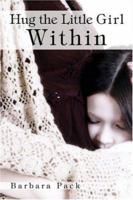 Hug the Little Girl Within 1424134471 Book Cover