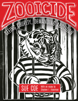 Zooicide: Seeing Cruelty, Demanding Abolition 1849352860 Book Cover