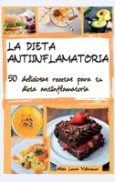 La Dieta Antiinflamatoria: 50 deliciosas recetas para tu dieta antiinflamatoria, The Anti- Inflammatory Cookbook "Spanish Version" 1802122095 Book Cover