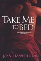 Take Me To Bed 075821278X Book Cover