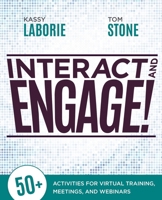 Interact and Engage!: 50+ Activities for Virtual Training, Meetings, and Webinars 1562869361 Book Cover